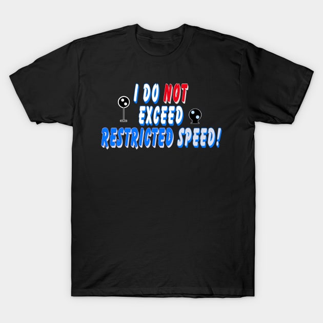 I do not exceed Restricted Speed T-Shirt by Orchid's Art